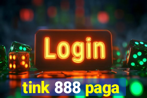 tink 888 paga